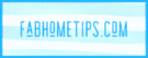 FabHomeTips.com